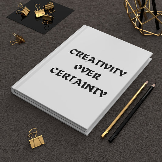 Creativity over Certainty White Hardcover Journal Matte