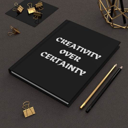 Creativity over Certainty Black Hardcover Journal Matte