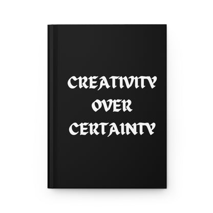Creativity over Certainty Black Hardcover Journal Matte
