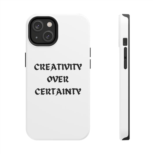 Creativity over Certainty White Phone Case