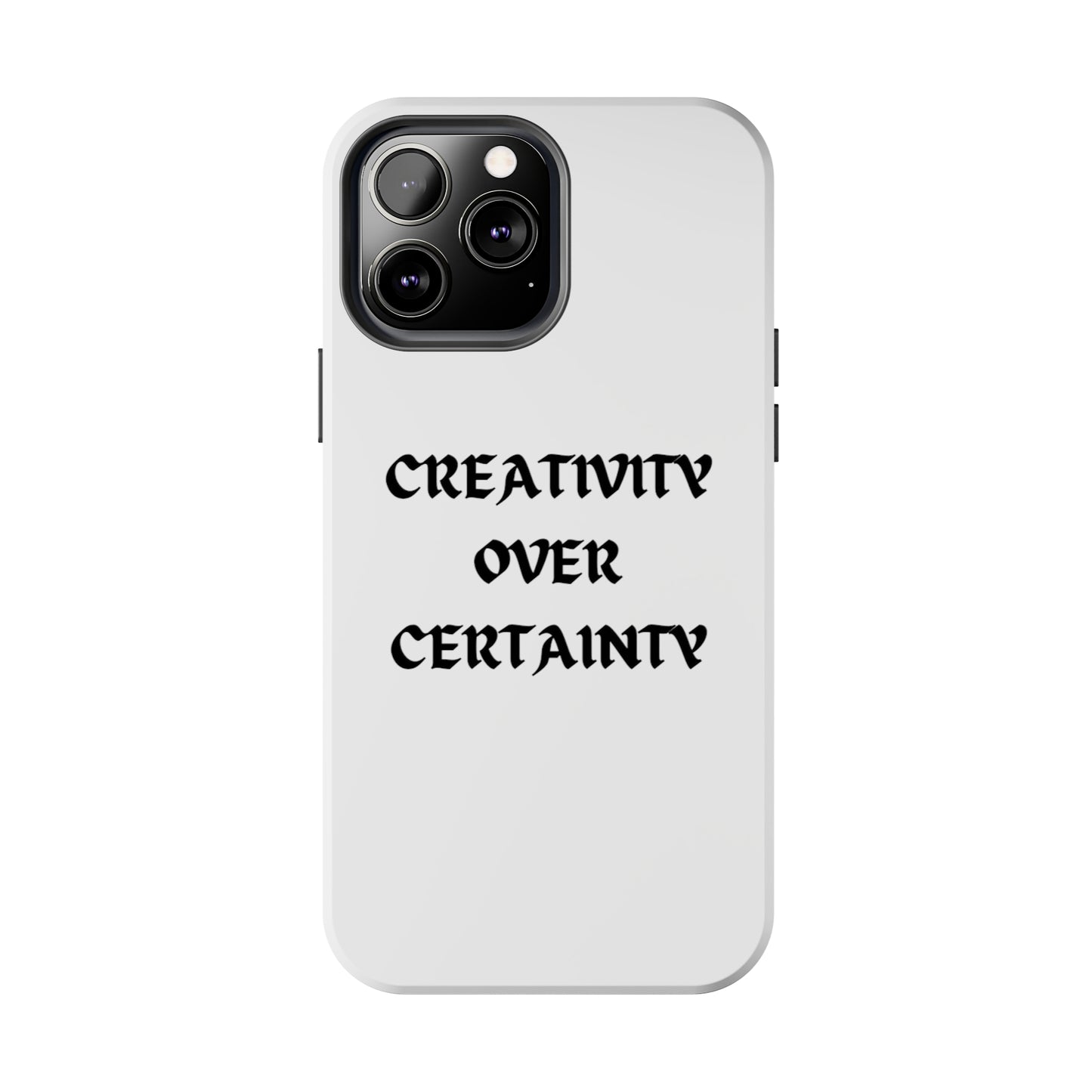 Creativity over Certainty White Phone Case